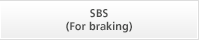 SBS(For braking)