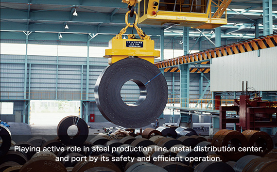 Playing active role in steel production line, metal distribution center, and port by  its safety and efficient operation.
