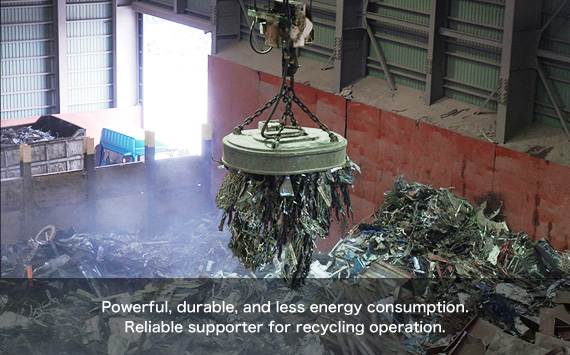 Powerful, durable, and less energy consumption. Reliable supporter for recycling operation.